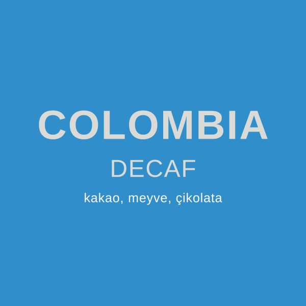Kafeinsiz Kahve, Kafeinsiz Kahve Nedir, Colombia Decaf Kahve, Decaf Kahve Nedir